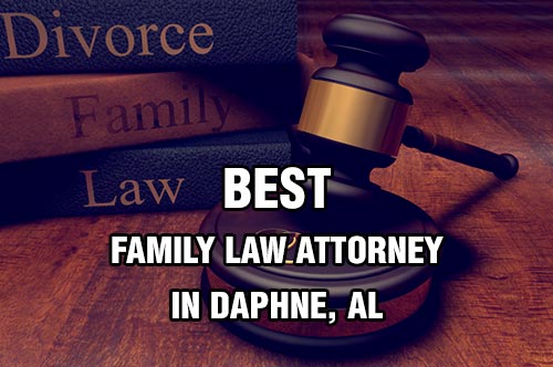 Best Family Law Attorney in Daphne, AL