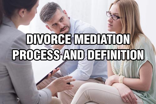 Divorce Mediation Process and Definition