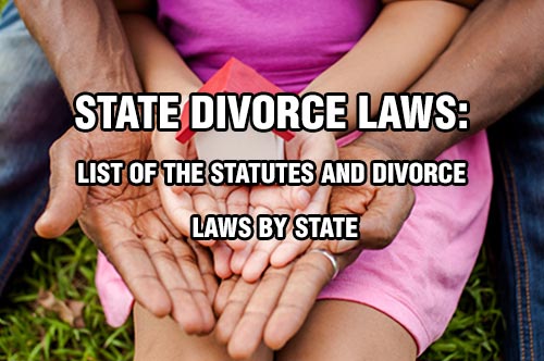 List of the statutes and divorce laws by State