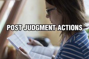 Post Judgment Actions and Making a Post Judgment Motion