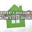 Property Division in Uncontested Divorce